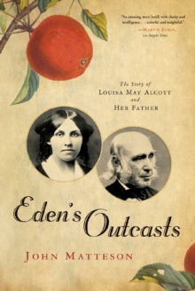 Eden’s Outcasts: The Story of Louisa May Alcott and Her Father