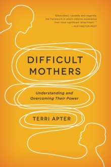 Difficult Mothers: Understanding and Overcoming Their Power