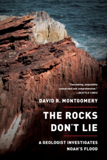 Image for The rocks don't lie  : a geologist investigates Noah's flood