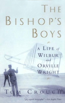 Image for The Bishop's Boys: A Life of Wilbur and Orville Wright