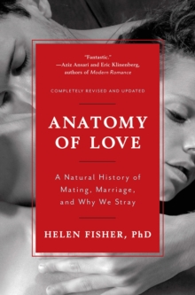 Anatomy of Love: A Natural History of Mating, Marriage, and Why We Stray