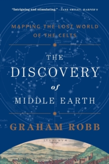 Discovery of Middle Earth - Mapping the Lost World of the Celts