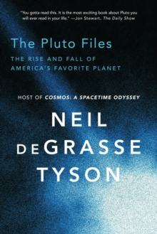 The Pluto Files: The Rise and Fall of America’s Favorite Planet