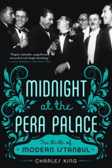 Image for Midnight at the Pera Palace : The Birth of Modern Istanbul