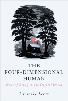 Image for The Four-Dimensional Human - Ways of Being in the Digital World
