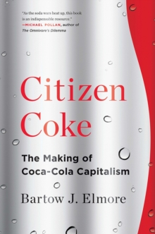 Image for Citizen Coke : The Making of Coca-Cola Capitalism