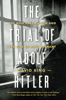 Image for The Trial of Adolf Hitler : The Beer Hall Putsch and the Rise of Nazi Germany