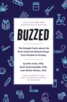 Image for Buzzed : The Straight Facts About the Most Used and Abused Drugs from Alcohol to Ecstasy, Fifth Edition