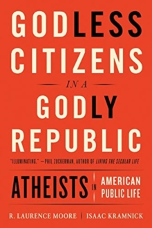 Image for Godless Citizens in a Godly Republic : Atheists in American Public Life