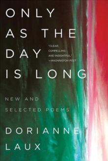 Only As the Day Is Long: New and Selected Poems