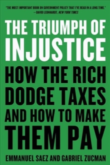 Image for The triumph of injustice  : how the rich dodge taxes and how to make them pay