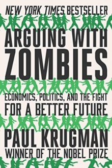 Image for Arguing with zombies  : economics, politics, and the fight for a better future