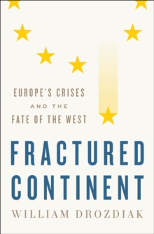 Image for Fractured continent: Europe's crises and the fate of the West