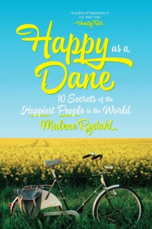 Happy as a Dane: 10 Secrets of the Happiest People in the World