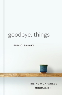 Image for Goodbye, Things - The New Japanese Minimalism