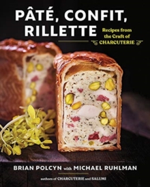 Pate, Confit, Rillette: Recipes from the Craft of Charcuterie