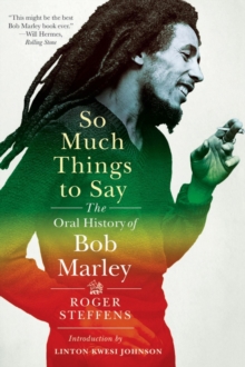Image for So much things to say: the oral history of Bob Marley