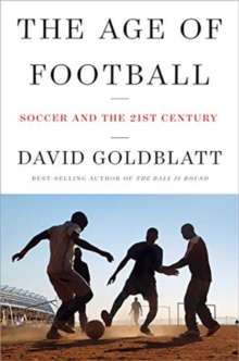 Image for The Age of Football - Soccer and the 21st Century