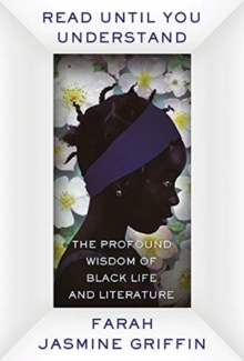 Image for Read until you understand  : the profound wisdom of Black life and literature