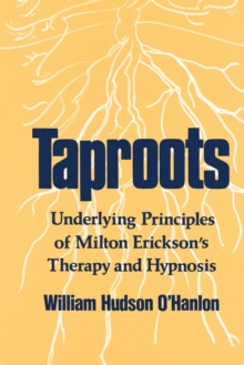 Image for Taproots : Underlying Principles of Milton Erickson's Therapy and Hypnosis