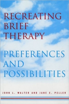 Image for Recreating Brief Therapy : Preferences and Possibilities