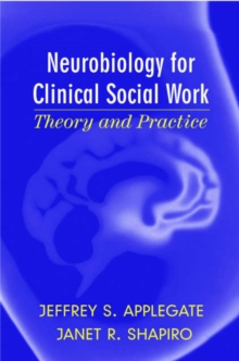 Image for Neurobiology for clinical social work  : theory and practice