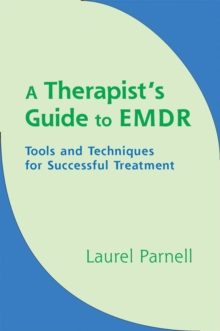 A Therapist’s Guide to EMDR: Tools and Techniques for Successful Treatment