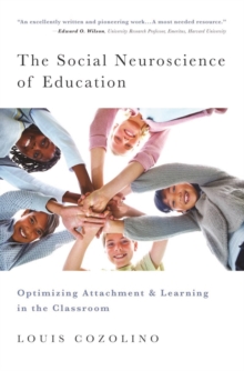 Image for The social neuroscience of education  : optimizing attachment and learning in the classroom