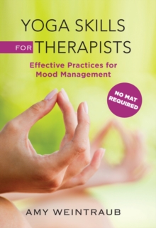 Image for Yoga Skills for Therapists: Effective Practices for Mood Management