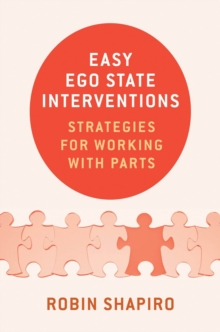 Easy Ego State Interventions: Strategies for Working With Parts