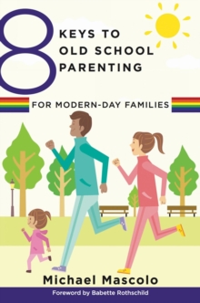 Image for 8 keys to old school parenting for modern-day families