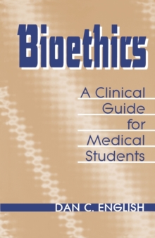Image for Bioethics : A Clinical Guide for Medical Students