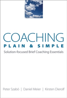 Image for Coaching plain & simple: solution-focused brief coaching essentials
