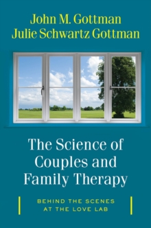 The Science of Couples and Family Therapy: Behind the Scenes at the “Love Lab”