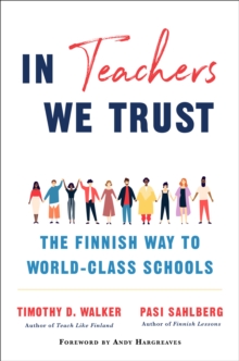 Image for In Teachers We Trust: The Finnish Way to World-Class Schools