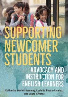 Image for Supporting Newcomer Students: Advocacy and Instruction for English Learners