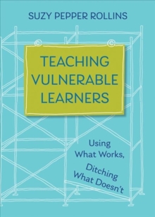 Image for Teaching vulnerable learners  : strategies for students who are bored, distracted, discouraged, or likely to drop out