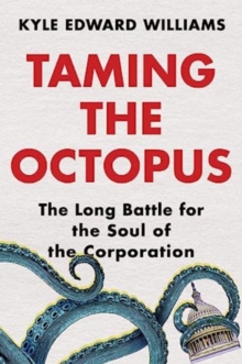 Image for Taming the octopus  : the long battle for the soul of the corporation