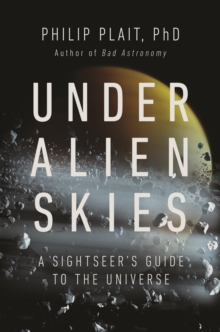 Image for Under alien skies  : a sightseer's guide to the universe