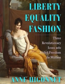 Image for Liberty equality fashion  : the women who styled the French Revolution