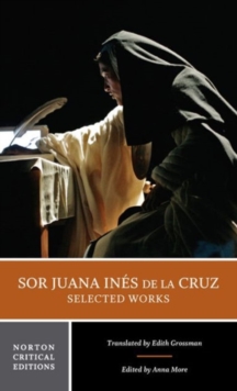 Image for Sor Juana Ines de la Cruz:  Selected Works : A Norton Critical Edition