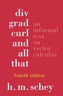 Image for Div, grad, curl, and all that  : an informal text on vector calculus