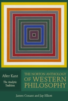 The Norton Anthology of Western Philosophy: After Kant