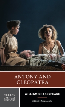 Image for Antony and Cleopatra  : authoritative text, sources, analogues, and contexts, criticism, adaptations, rewritings, and appropriations