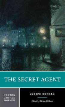 Image for The secret agent  : authoritative text, contexts, criticism