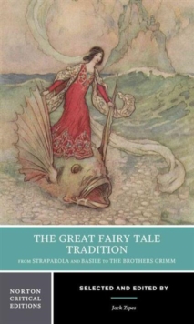 Image for The Great Fairy Tale Tradition: From Straparola and Basile to the Brothers Grimm : A Norton Critical Edition