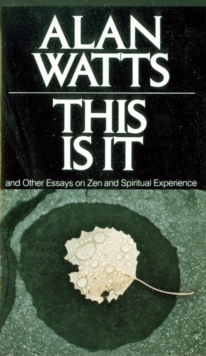 Image for This Is It : and Other Essays on Zen and Spiritual Experience