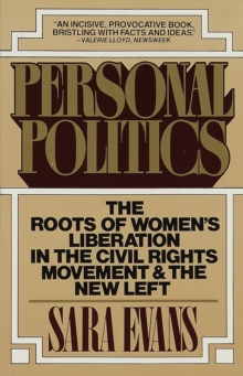 Image for Personal Politics : The Roots of Women's Liberation in the Civil Rights Movement & the New Left
