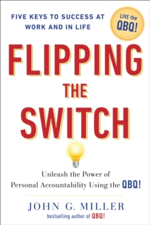Image for Flipping the Switch : Unleashing the Power of Personal Accountability Using the Qbq!