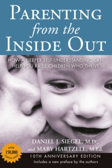 Image for Parenting from the inside out  : how a deeper self-understanding can help you raise children who thrive